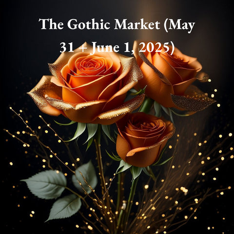 The Gothic Market May 31st thru June 1st